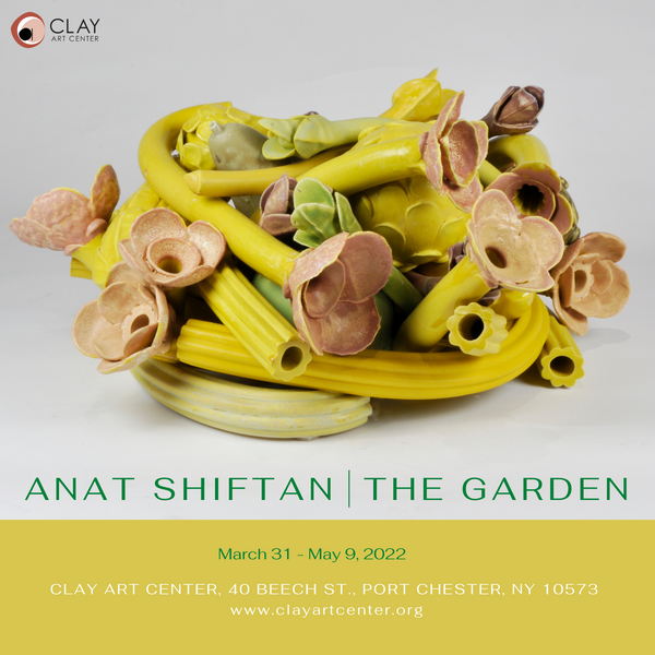 Anat Shiftan: The Garden at Clay Art Center