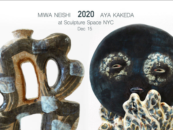 2020 Exhibition by Aya Kakeda & Miwa Neishi at Sculpture Space NYC